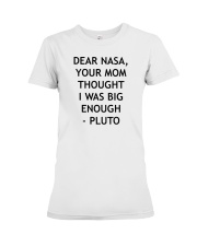 Dear nasa your mom thought i was big enough pluto shirt Premium Fit Ladies Tee tile
