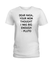 Dear nasa your mom thought i was big enough pluto shirt Ladies T-Shirt tile