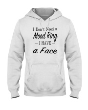 I don't need a mood ring I have a face shirt Hooded Sweatshirt tile