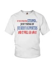 If You Ever Feel Stupid Just Think Of Joe Biden's Supporters And It Will Go Away Shirt Youth T-Shirt tile