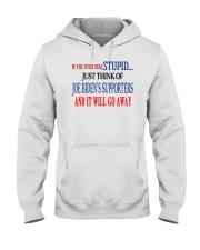 If You Ever Feel Stupid Just Think Of Joe Biden's Supporters And It Will Go Away Shirt Hooded Sweatshirt tile