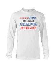 If You Ever Feel Stupid Just Think Of Joe Biden's Supporters And It Will Go Away Shirt Long Sleeve Tee tile