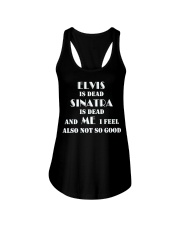 elvis is dead sinatra is dead and me i feel also not so good shirt Ladies Flowy Tank tile