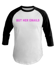 hillary clinton but her emails shirt Baseball Tee tile