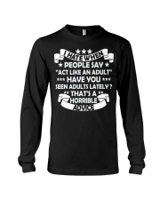 I HATE WHEN PEOPLE SAY ACT LIKE AN ADULT Long Sleeve Tee tile
