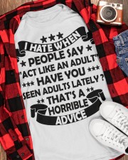 I HATE WHEN PEOPLE SAY ACT LIKE AN ADULT - Funny Sarcastic Classic T-Shirt apparel-classic-tshirt-lifestyle-front-163