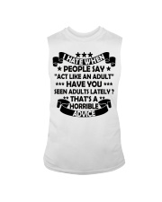 I HATE WHEN PEOPLE SAY ACT LIKE AN ADULT - Funny Sarcastic Sleeveless Tee tile