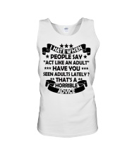 I HATE WHEN PEOPLE SAY ACT LIKE AN ADULT - Funny Sarcastic Unisex Tank tile