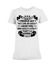 I HATE WHEN PEOPLE SAY ACT LIKE AN ADULT - Funny Sarcastic Premium Fit Ladies Tee tile