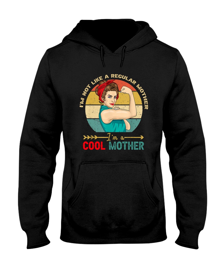 I'm Not Like A Regular Mother I'm A Cool Mother Hooded Sweatshirt