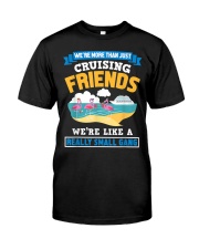 We're more than just Cruising friends Classic T-Shirt front