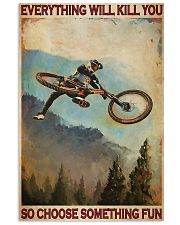 Everything will ki you - So choose something fun 11x17 Poster front