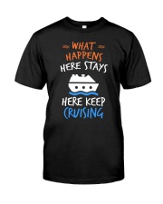 What happens here stays Classic T-Shirt front