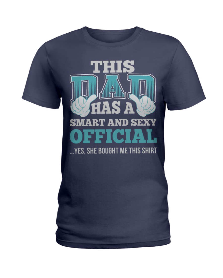 DAD HAS SEXY OFFICIAL JOB SHIRTS Ladies T-Shirt