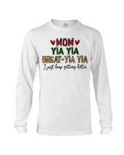 I JUST KEEP GETTING BETTER - PERFECT GIFT FOR YIAYIA Long Sleeve Tee tile