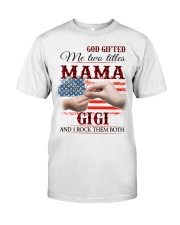 GOD GIFTED ME TWO TITLES MAMA AND GIGI Classic T-Shirt front