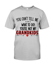 YOU CAN'T TELL ME - GREAT GIFT FOR GRANDKIDS Classic T-Shirt front