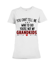 YOU CAN'T TELL ME - GREAT GIFT FOR GRANDKIDS Premium Fit Ladies Tee tile