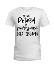 I'm Not Retired - I'm A Professional Great Grandma Ladies T-Shirt tile