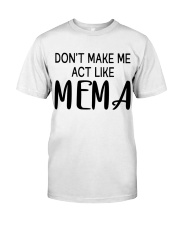 Don't Make Me Act Like Mema - Best Gift For Mema Classic T-Shirt tile