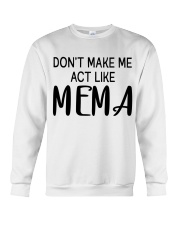 Don't Make Me Act Like Mema - Best Gift For Mema Crewneck Sweatshirt tile