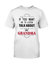 IF YOU WANT ME TO LISTEN TALK ABOUT MY GRANDMA Classic T-Shirt tile