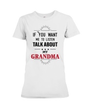 IF YOU WANT ME TO LISTEN TALK ABOUT MY GRANDMA Premium Fit Ladies Tee tile