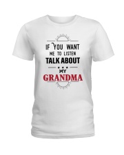 IF YOU WANT ME TO LISTEN TALK ABOUT MY GRANDMA Ladies T-Shirt tile