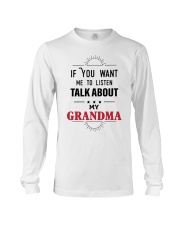 IF YOU WANT ME TO LISTEN TALK ABOUT MY GRANDMA Long Sleeve Tee tile