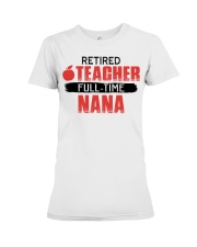 RETIRED TEACHER FULL-TIME NANA - GIFT FOR TEACHER Premium Fit Ladies Tee tile