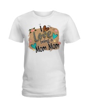 I LOVE BEING A MOM MOM - PERFECT GIFT FOR MOM MOM Ladies T-Shirt tile
