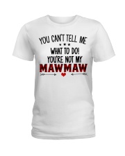 YOU CAN'T TELL ME - SPECIAL GIFT FOR GRANDCHILD Ladies T-Shirt tile