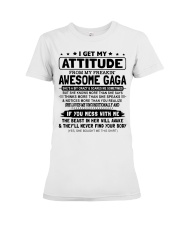 I GET MY ATTITUDE - LOVELY GIFT FOR GRANDDAUGHTER Premium Fit Ladies Tee tile