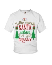 WHO NEEDS SANTA - LOVELY GIFT FOR GRANDCHILD Youth T-Shirt front
