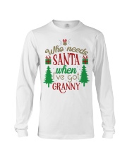 WHO NEEDS SANTA - LOVELY GIFT FOR GRANDCHILD Long Sleeve Tee tile