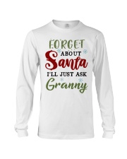 FORGET ABOUT SANTA - GREAT GIFT FOR GRANDCHILD Long Sleeve Tee tile