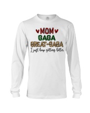 I JUST KEEP GETTING BETTER - PERFECT GIFT FOR GAGA Long Sleeve Tee tile