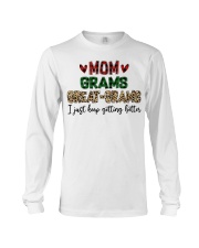 I JUST KEEP GETTING BETTER - PERFECT GIFT FOR GRAMS Long Sleeve Tee tile
