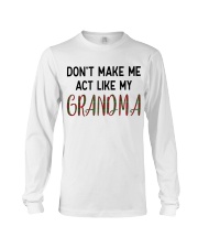 DON'T MAKE ME ACT LIKE MY GRANDMA Long Sleeve Tee tile