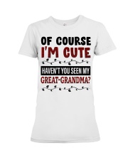 OF COURSE I'M CUTE - PERFECT GIFT FOR GRANDDAUGHTER Premium Fit Ladies Tee tile