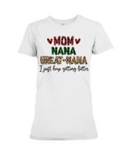 I JUST KEEP GETTING BETTER - PERFECT GIFT FOR NANA Premium Fit Ladies Tee tile