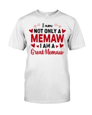I Am Not Only A Memaw - I Am A Great Memaw Classic T-Shirt front