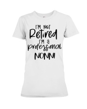 I'm Not Retired - I'm A Professional Nonni Premium Fit Ladies Tee tile