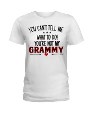 YOU CAN'T TELL ME - PERFECT GIFT FOR GRAMMY Ladies T-Shirt tile