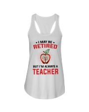 I MAY BE RETIRED - PERFECT GIFT FOR TEACHER Ladies Flowy Tank tile