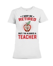 I MAY BE RETIRED - PERFECT GIFT FOR TEACHER Premium Fit Ladies Tee tile