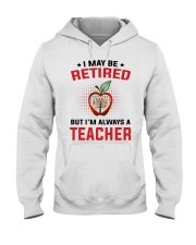 I MAY BE RETIRED - PERFECT GIFT FOR TEACHER Hooded Sweatshirt tile