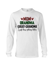 I JUST KEEP GETTING BETTER - PERFECT GIFT FOR GRANDMA Long Sleeve Tee tile