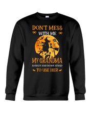 Don't Mess With Me My Grandma Is Crazy And I'm Not Afraid To Use Her Crewneck Sweatshirt tile