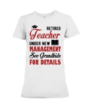 RETIRED TEACHER UNDER NEW MANAGEMENT SEE GRANDKIDS Premium Fit Ladies Tee tile